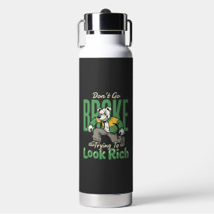 Funny Drip Dog Money Quote Water Bottle