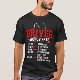 Funny Driver Hourly Rate Taxi Chauffeur Semi Truck T-Shirt