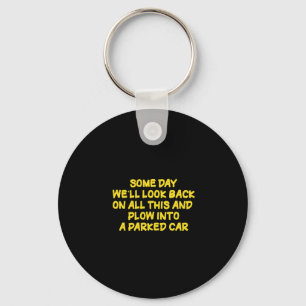 Funny Driving While Nostalgic Cautionary Quote Key Ring