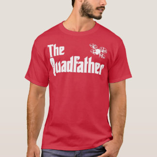 Funny Drone Pilot Quadfather  T-Shirt