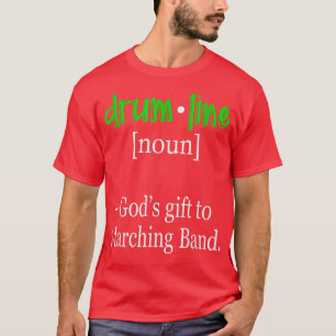 FUNNY DRUM LINEGods Gift to Marching Band T-Shirt