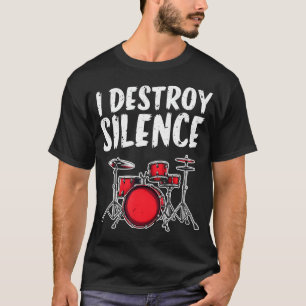 Funny Drum Set Drummer Musician I Destroy Silence T-Shirt
