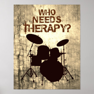 Funny Drummer Drum Kit Poster WHO NEEDS THERAPY?