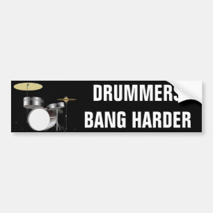 Funny Drummer Drummers Bang Harder Bumper Stickers