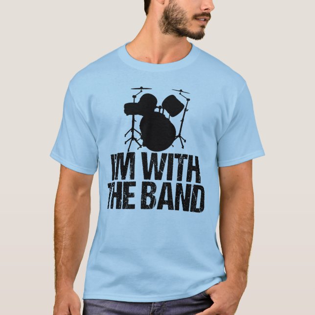 Funny Drummer I'm With the Band T-Shirt (Front)