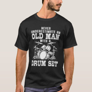 Funny Drummer Never Underestimate An Old Man With T-Shirt