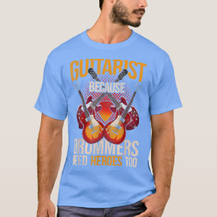 Funny Drummers Hero Guitarist Musical Instrument G T-Shirt
