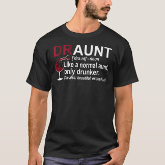 Funny Drunk Aunt Definition DRAUNT Gift For Auntie T-Shirt