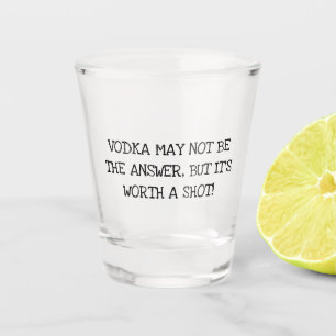 Funny Drunk Quote Vodka Shot Glass