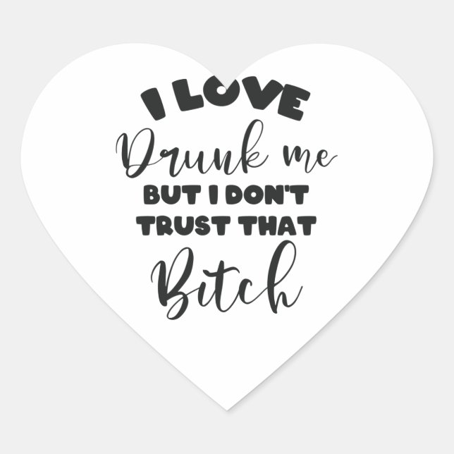 Funny Drunk Quote Women Wine Party Lover Gift Heart Sticker (Front)
