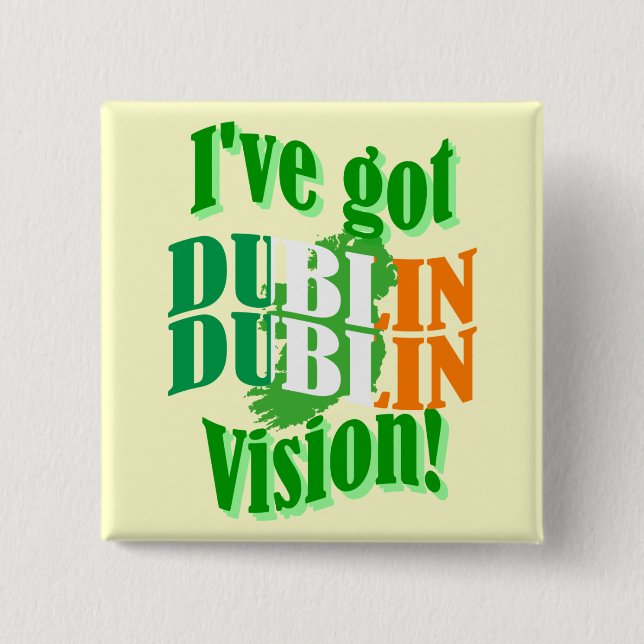 Funny Dublin vision St Patrick's day 15 Cm Square Badge (Front)