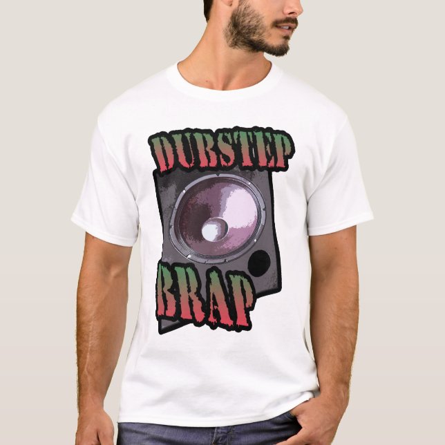Funny Dubstep brap sarcastic  DUBSTEP genre joke T-Shirt (Front)