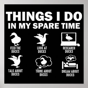 Funny Duck 6 Things I Do In My Spare Time Ducks Poster