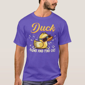 Funny Duck Around And Find Out Rubber Ducky With S T-Shirt