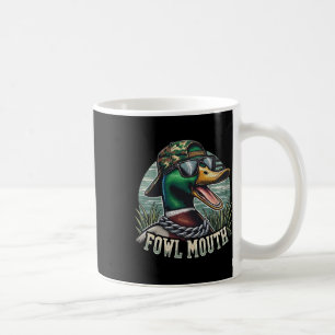 Funny Duck Hunter Shirt Fowl Mouth Duck Hunting Go Coffee Mug