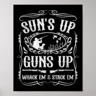 Funny Duck Hunting Suns Up Whack Em And Stack Em H Poster
