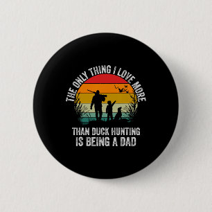 Funny Duck Hunting With Dad Dog Design For Duck Hu 6 Cm Round Badge