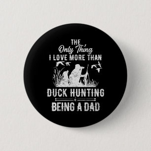 Funny Duck Hunting With Dad Dog Gift For Duck Hunt 6 Cm Round Badge