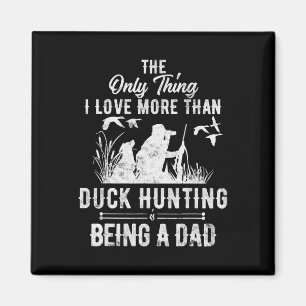 Funny Duck Hunting With Dad Dog Gift For Duck Hunt Magnet