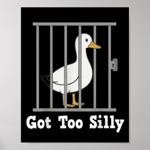 Funny Duck Meme Got Too Silly Humour For Men Women Poster