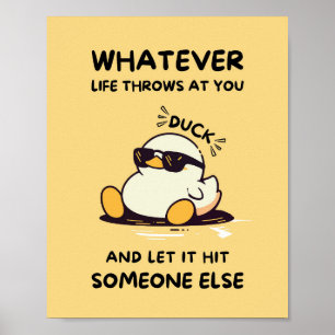 Funny Duck Posters - Cute Whatever Life Throws 