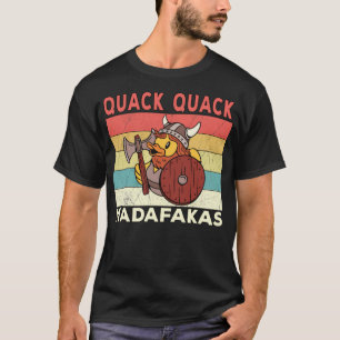 Funny Duck Sayings Ducks Quack Quack Madafakas a w T-Shirt