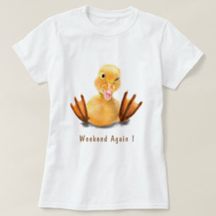 Funny Duck T-Shirt Weekend Again - Custom Text