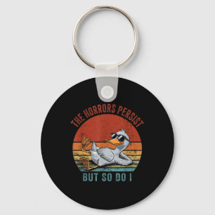 Funny Duck The Horrors Persist But So Do I Key Ring