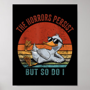 Funny Duck The Horrors Persist But So Do I  Poster