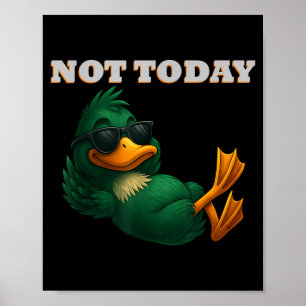 Funny Duck with Attitude Not Novelty for Man Woman Poster