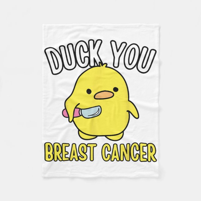 Funny Duck You Breast Cancer Awareness Survival Te Fleece Blanket (Front)