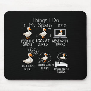 Funny Ducks Lover 6 Things I Do In My Spare Time D Mouse Mat
