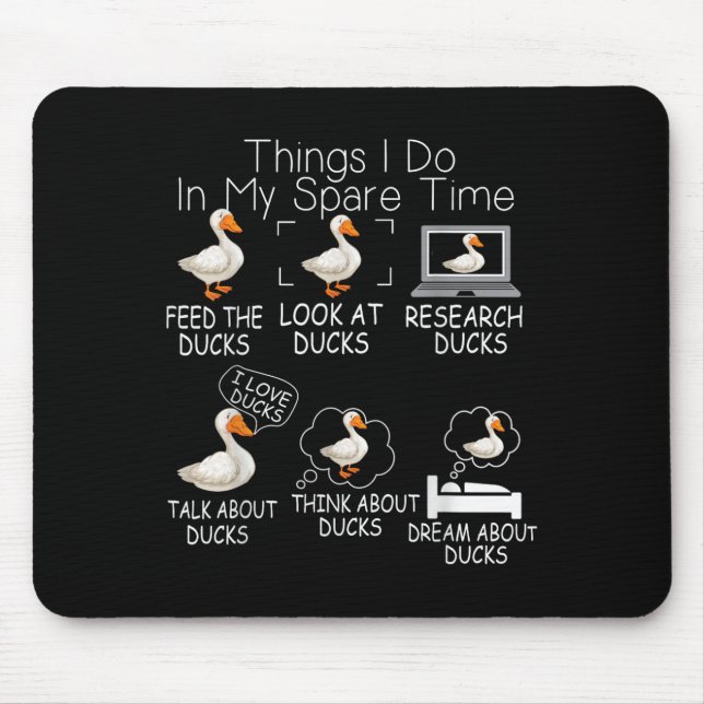 Funny Ducks Lover 6 Things I Do In My Spare Time D Mouse Mat (Front)