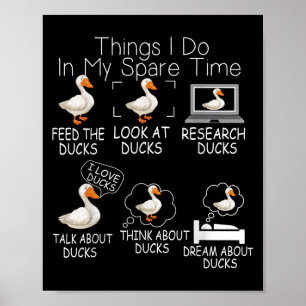 Funny Ducks Lover 6 Things I Do In My Spare Time D Poster