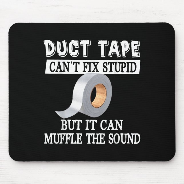 Funny Duct Tape Can't Fix Stud But Can Muffle The  Mouse Mat (Front)