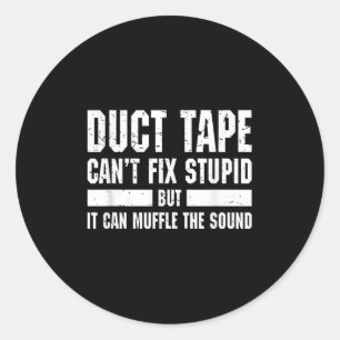 Funny Duct Tape Can't Fix Stud T Shirt  Classic Round Sticker