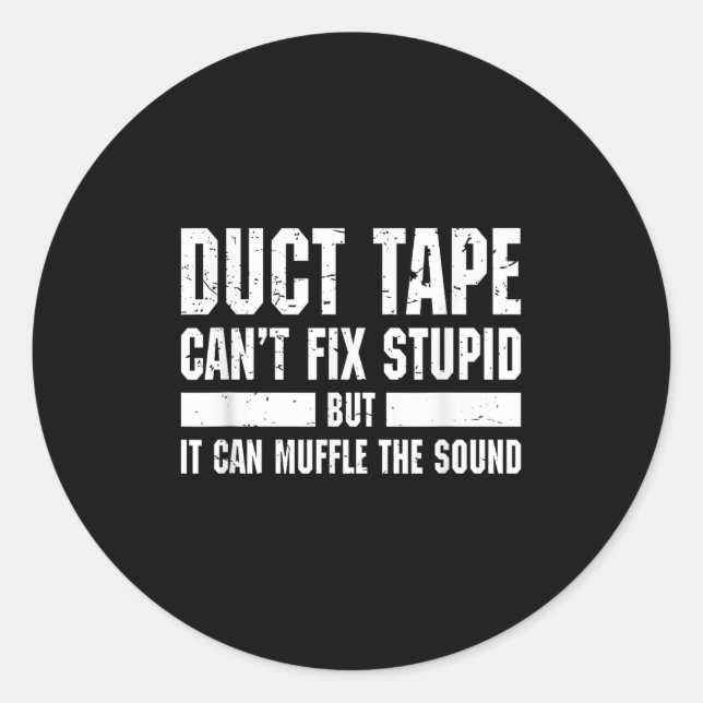 Funny Duct Tape Can't Fix Stud T Shirt  Classic Round Sticker (Front)