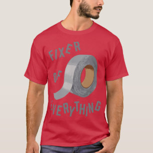 Funny Duct Tape Fixer of Everything T-Shirt