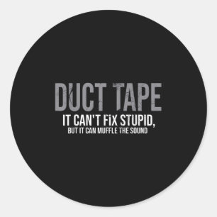 Funny - Duct Tape It Can't Fix Classic Round Sticker
