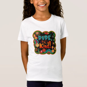 Funny Dude Be Kind Teen Kindness Inspirivity T-Shirt