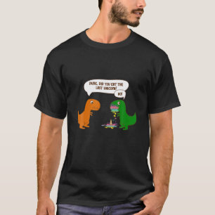 Funny Dude Did You Eat The Last Unicorn Dinosaur T-Shirt