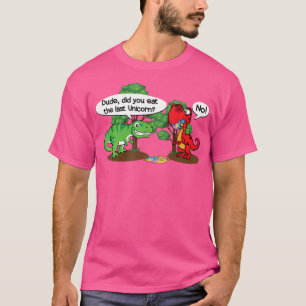 Funny Dude Did You Eat The Last Unicorn Funny Dino T-Shirt