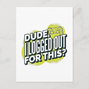 Funny Dude I Logged Out For This Gamer Joystick Postcard