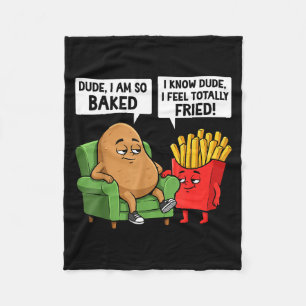 Funny Dude I'm So Baked I Know Dude I Feel Totally Fleece Blanket