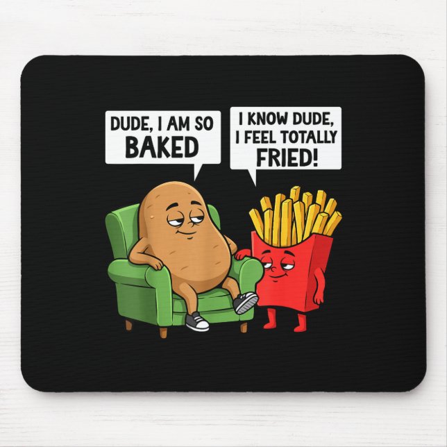 Funny Dude I'm So Baked I Know Dude I Feel Totally Mouse Mat (Front)