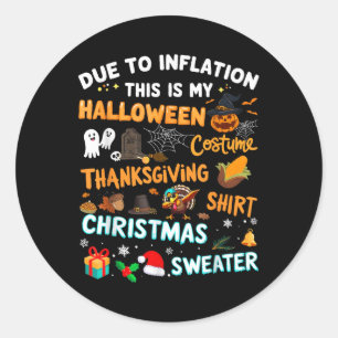 Funny Due To Inflation This Is Halloween Christmas Classic Round Sticker