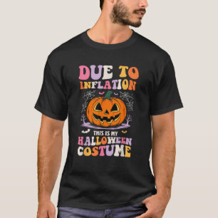 Funny Due To Inflation This Is My Halloween Costum T-Shirt