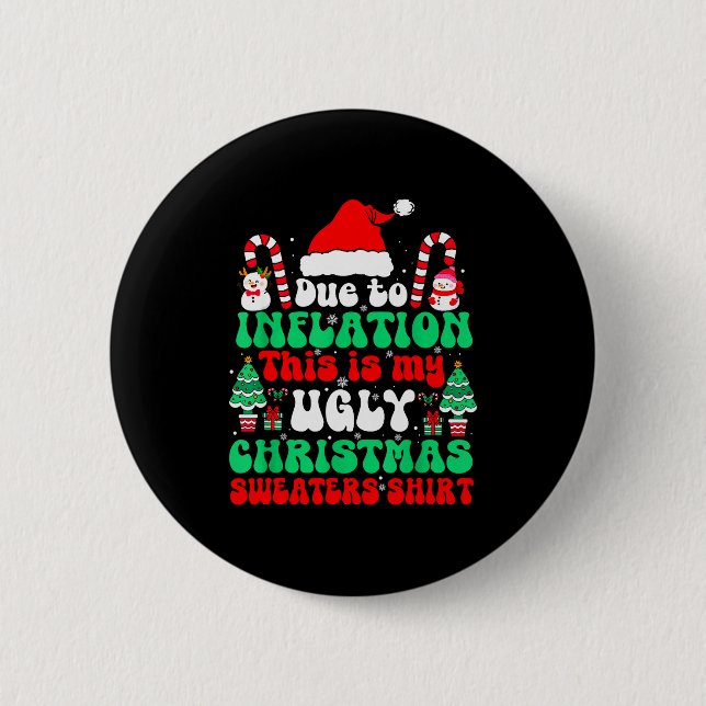 Funny Due To Inflation This Is My Ugly Christmas S 6 Cm Round Badge (Front)