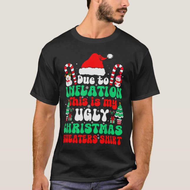 Funny Due To Inflation This Is My Ugly Christmas S T-Shirt (Front)