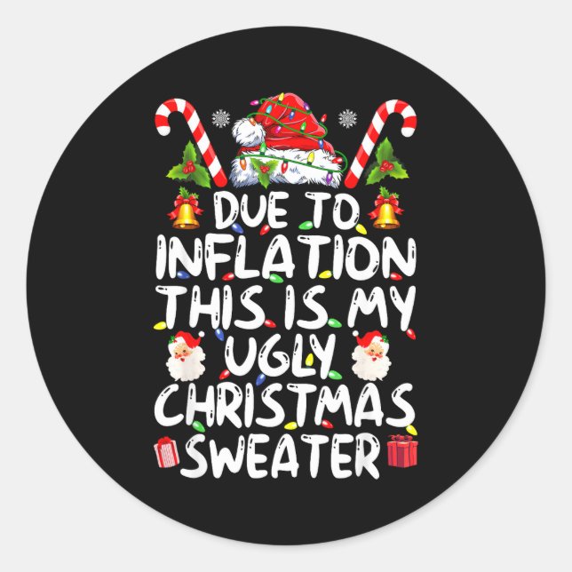 Funny Due To Inflation This Is My Ugly Sweater For Classic Round Sticker (Front)
